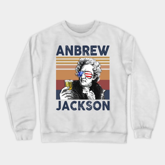 Andrew Jackson US Drinking 4th Of July Vintage Shirt Independence Day American T-Shirt Crewneck Sweatshirt by Krysta Clothing